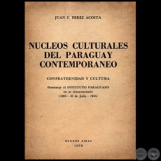 NUCLEOS CULTURALES DEL PARAGUAY CONTEMPORANEO - Confraternidad y Cultura - Autor:  JUAN F. PÉREZ ACOSTA - Año 1959